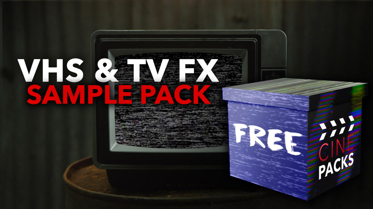 FREE VHS &amp; TV FX Sample Pack - CinePacks