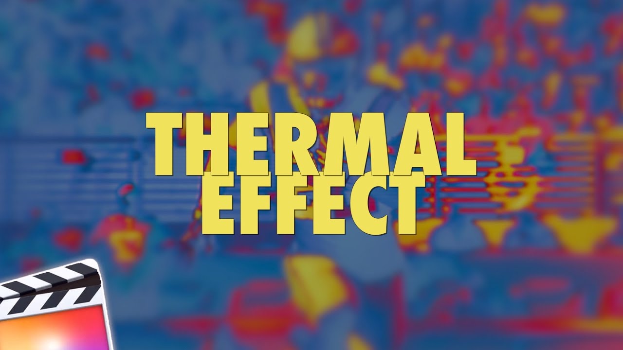 Final Cut Pro X Thermal Effect Tutorial