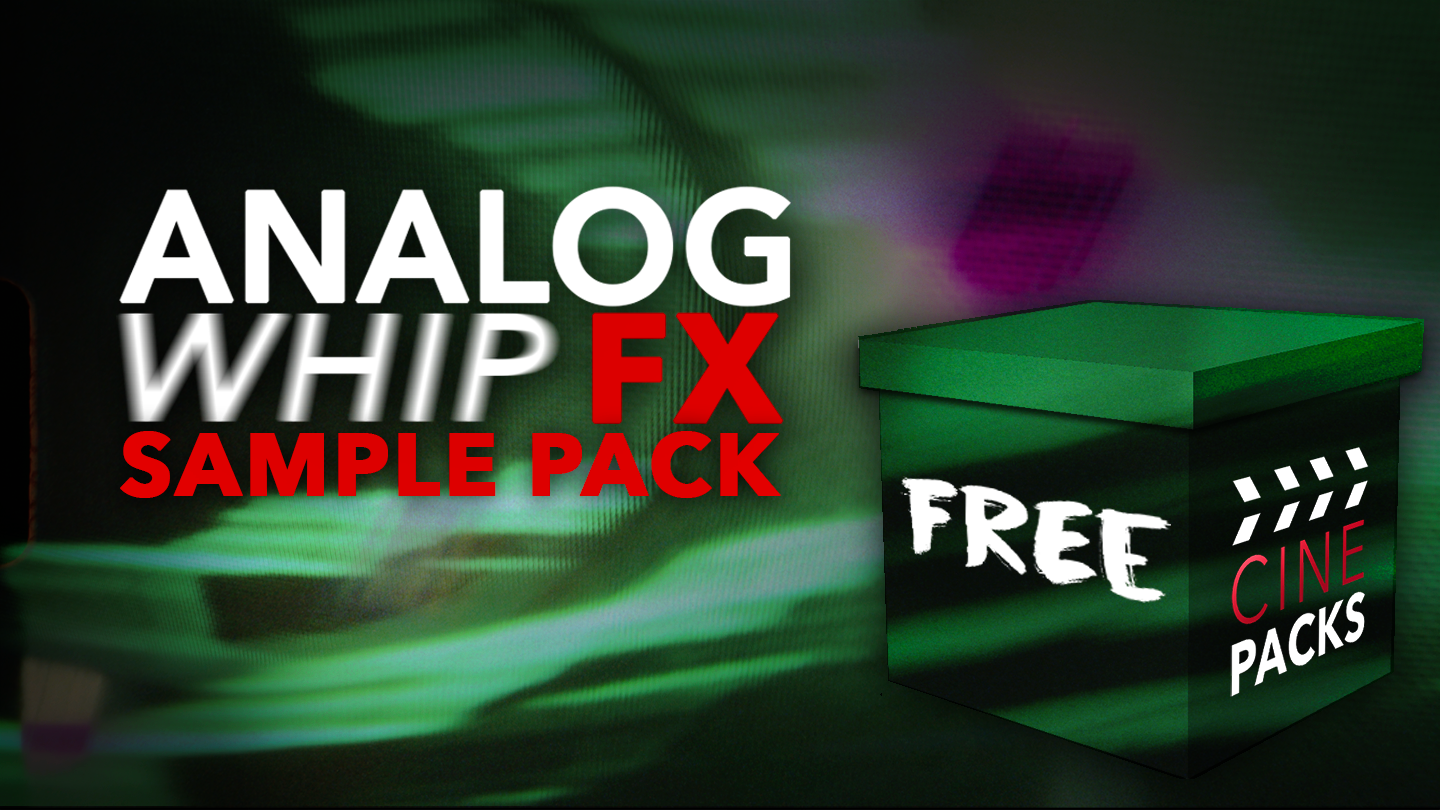 FREE Analog Whip FX Sample Pack - CinePacks