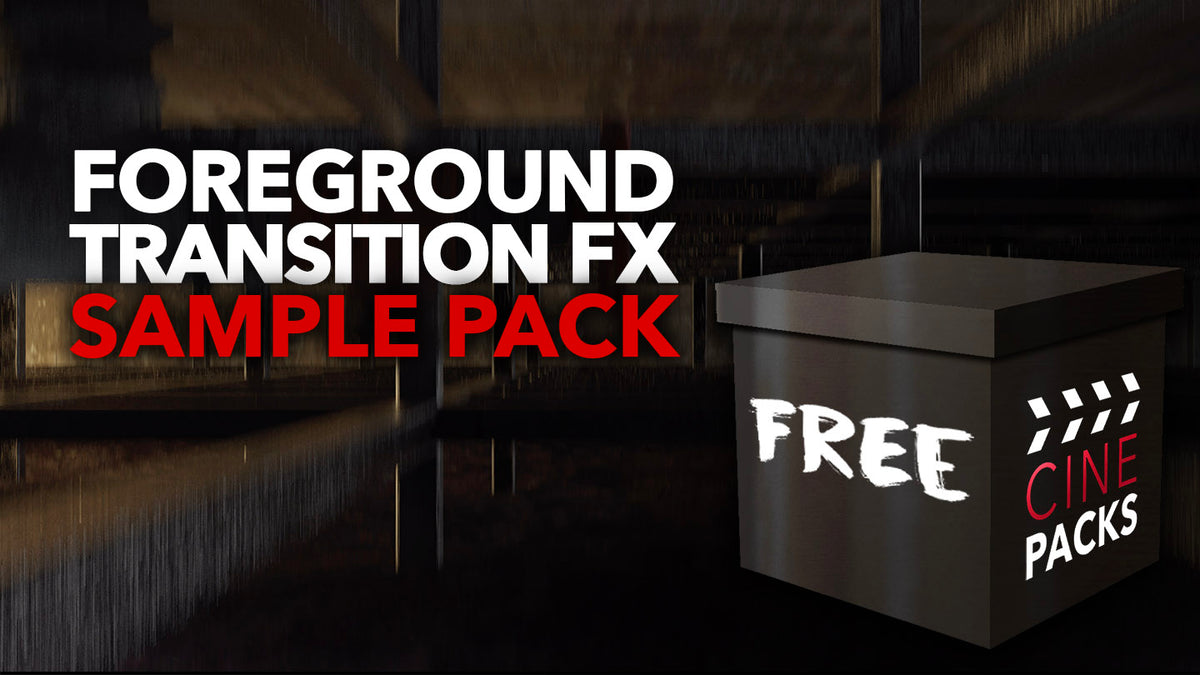 FREE Foreground Transition FX Sample Pack - CinePacks